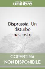 Disprassia. Un disturbo nascosto libro