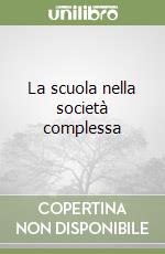 La scuola nella società complessa