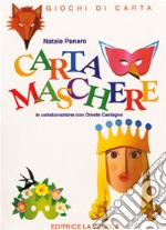 Cartamaschere. Giochi di carta. Ediz. illustrata libro