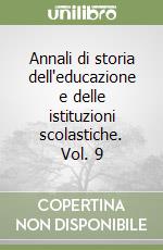 Annali di storia dell'educazione e delle istituzioni scolastiche. Vol. 9 libro