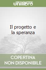 Il progetto e la speranza libro