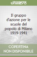 Il gruppo d'azione per le scuole del popolo di Milano 1919-1941 libro