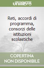 Reti, accordi di programma, consorzi delle istituzioni scolastiche libro