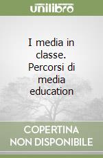 I media in classe. Percorsi di media education