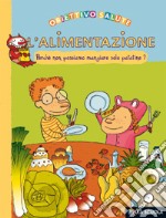 L'alimentazione. Perchè non possiamo mangiare solo patatine?