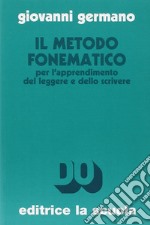 Il metodo fonematico per l'apprendimento del leggere e dello scrivere. Ediz. ampliata libro