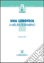 Una ludoteca a misura di bambino libro