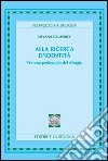 Alla ricerca d'identità. Per una pedagogia del disagio libro di Calaprice Muschitiello Silvana