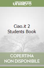 Ciao.it 2 Students Book libro