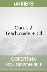 Ciao.it 2 Teach.guide + Cd libro