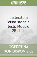 Letteratura latina storia e testi. Modulo 2B: L'et libro