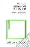 Interpretare la persona. Sollecitazioni pedagogiche nel pensiero di Luigi Pareyson libro