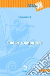 Vivere l'ambiente libro di Betti Francesco