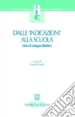 Dalle «indicazioni» alla scuola. Linee di sviluppo didattico libro