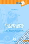 Personalizzare l'integrazione. Un progetto educativo per l'handicap tra professionalità docente e dimensione comunitaria libro