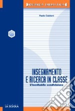 Insegnamento e ricerca in classe. L'inevitabile condivisione libro