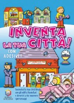 Inventa la tua città! Ediz. illustrata libro