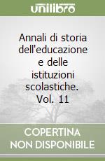 Annali di storia dell'educazione e delle istituzioni scolastiche. Vol. 11 libro