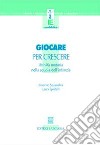 Giocare per crescere. Attività motorie nella scuola dell'infanzia libro di Squassabia Cesarino Spiritelli Laura