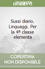 Sussi diario. Linguaggi. Per la 4ª classe elementa libro