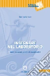 Insegnare nel laboratorio. Linee pedagogiche e tratti organizzativi libro di Laneve Cosimo
