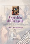 A servizio del Vangelo. Il cammino storico dell'evangelizzazione a Brescia. Vol. 3 libro di Taccolini M. (cur.)