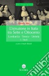 L'istruzione in Italia tra Sette e Ottocento. Vol. 1: Lombardia, Veneto, Umbria libro