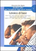 Lessico di base. Quaderno attivo per l'accoglienza degli alunni stranieri. Vol. 1 libro