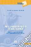 Nel laboratorio di religione. Riflessioni e proposte operative per un apprendimento personalizzato libro