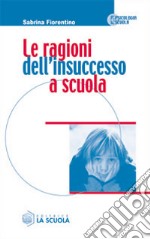 Le ragioni dell'insuccesso a scuola libro