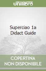 Superciao 1a Didact Guide libro