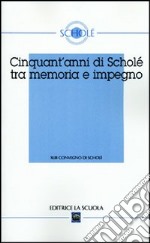 Cinquant'anni di Scholé tra memoria e impegno. Atti del XLIII Convegno di Scholè 2004 libro