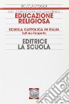 Educazione religiosa. Scuola cattolica in Italia. 7° Rapporto libro