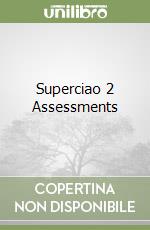 Superciao 2 Assessments libro