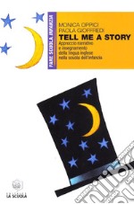 Tell me a story. Approccio narrativo e insegnamento della lingua inglese nella scuola dell'infanzia libro