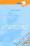 La personalizzazione tra famiglia e scuola libro