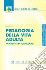 Pedagogia della vita adulta. Prospettive di formazione