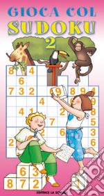 Gioca col sudoku. 42 schemi con soluzioni. Vol. 2 libro