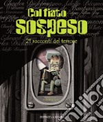 Col fiato sospeso. 21 racconti del terrore libro