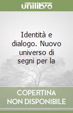 Identità e dialogo. Nuovo universo di segni per la libro