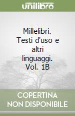 Millelibri. Testi d'uso e altri linguaggi. Vol. 1B libro