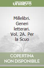 Millelibri. Generi letterari. Vol. 2A. Per la Scuo libro