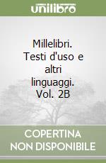 Millelibri. Testi d'uso e altri linguaggi. Vol. 2B libro