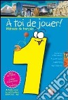 À toi de jouer! Méthode de français. Per la Scuola libro