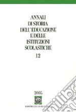 Annali di storia dell'educazione e delle istituzioni scolastiche. Vol. 12: Bilancio e prospettive della storia dell'educazione in Europa libro