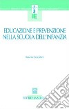 Educazione e prevenzione nella scuola dell'infanzia libro di Ceccattoni Rosanna