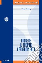 Dirigere il proprio apprendimento. Autodeterminazione e autoregolazione nei processi di apprendimento libro