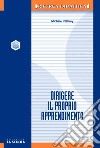 Dirigere il proprio apprendimento. Autodeterminazione e autoregolazione nei processi di apprendimento libro