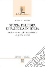 Storia dell'idea di famiglia in Italia. Vol. 2: Dall'avvento della Repubblica ai giorni nostri libro