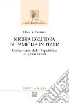 Storia dell'idea di famiglia in Italia. Vol. 2: Dall'avvento della Repubblica ai giorni nostri libro